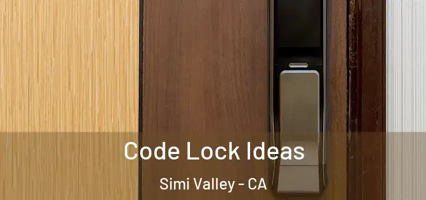  Code Lock Ideas Simi Valley - CA