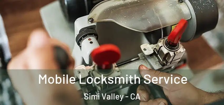  Mobile Locksmith Service Simi Valley - CA